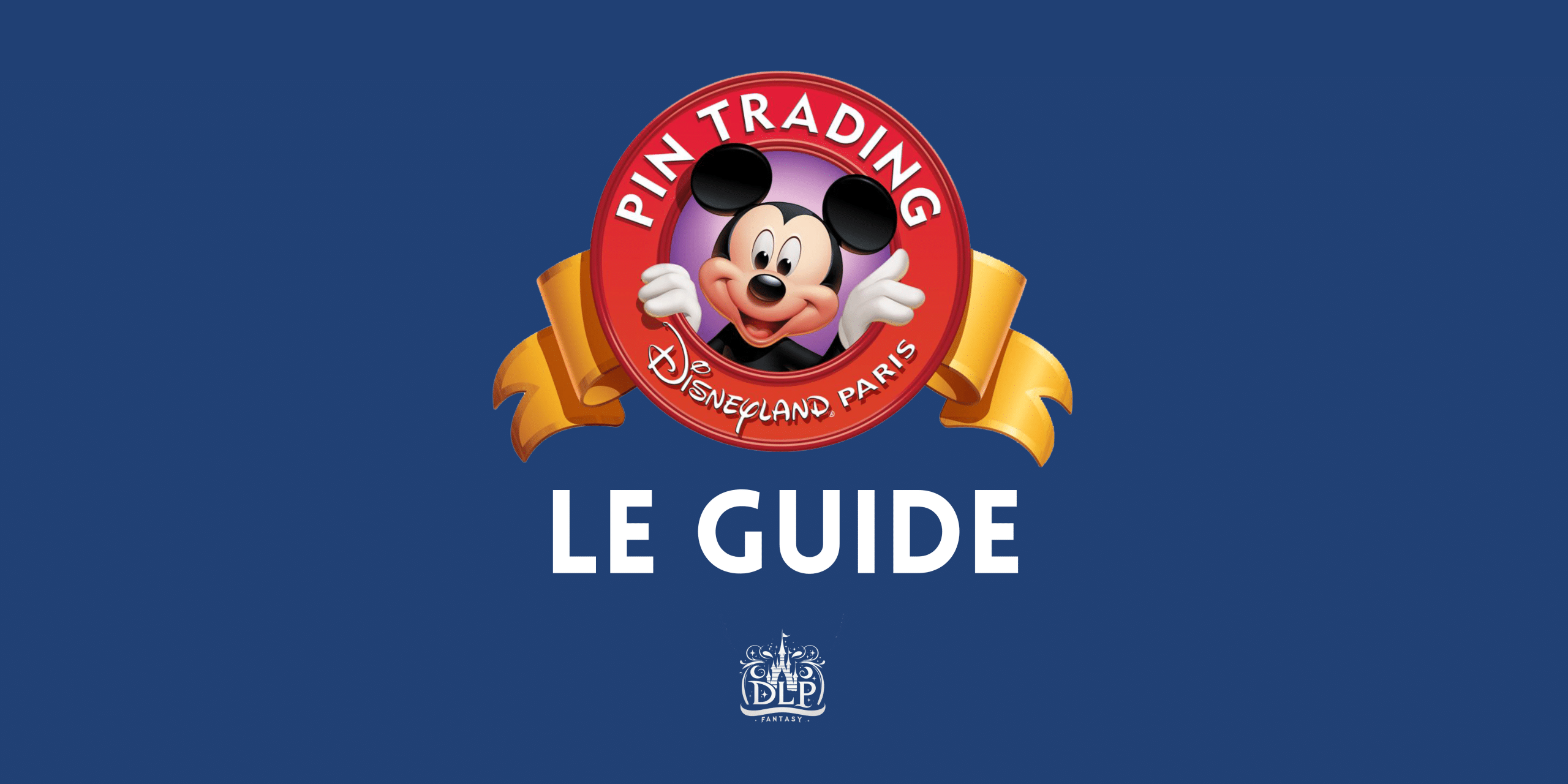 Pin's Trading à Disneyland Paris — guide collection et échanges de pins Disney