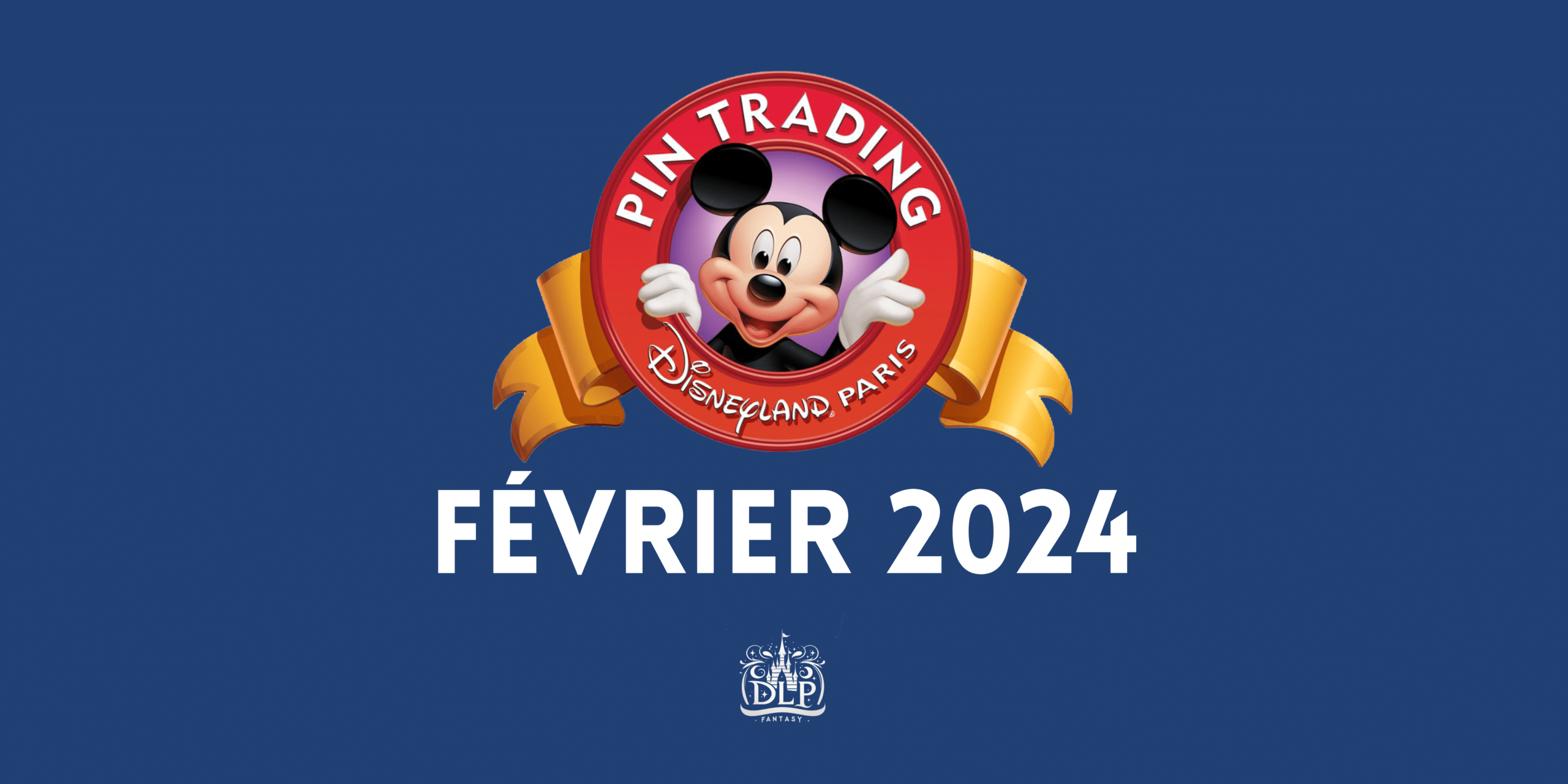 Sortie pins février 2024 Disneyland Paris — liste officielle édition limitée